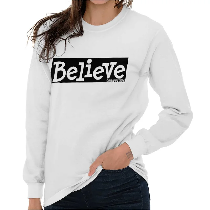 Weekend Bargains to Celebrate Believe Christian Strong Long Sleeve T-Shirt