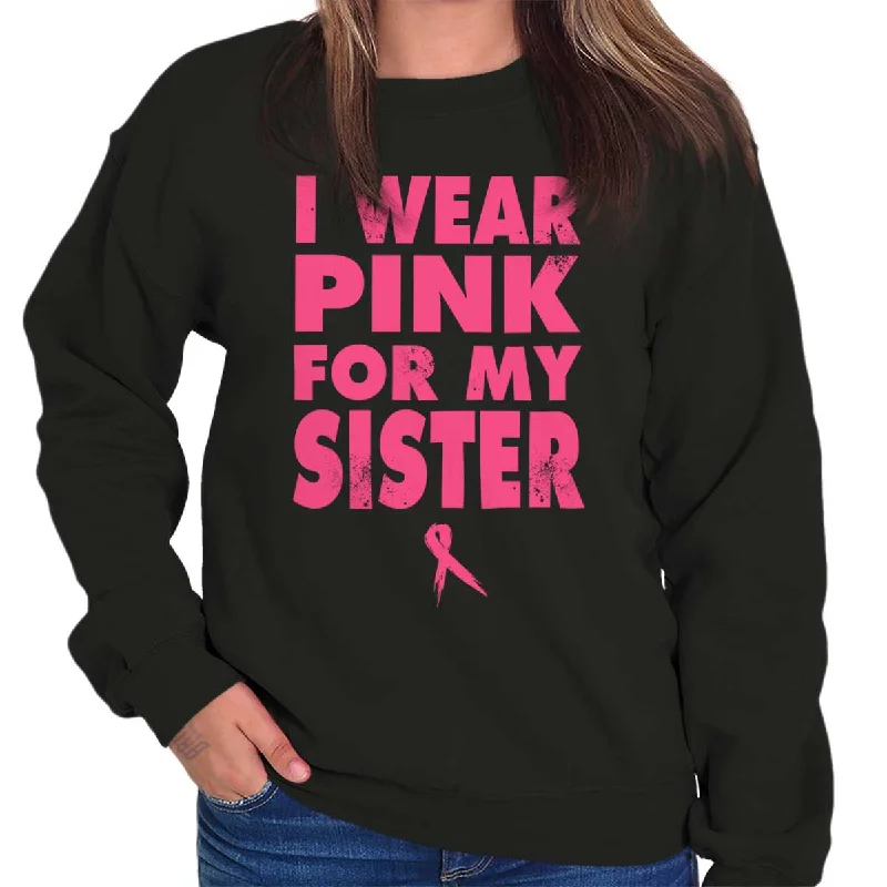 Don't Miss Out Wear Pink For My Sister Crewneck Sweatshirt