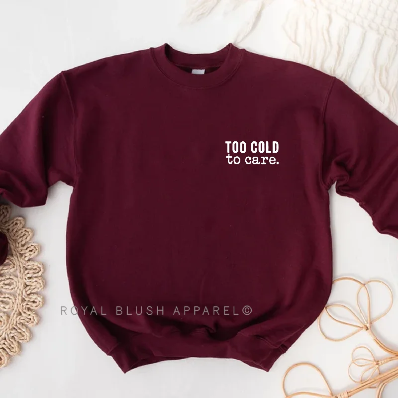Online Specials Too Cold To Care Sweatshirt